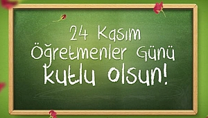 24 Kasım Öğretmenler Günü Kutlu Olsun