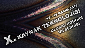 "KAYNAK TEKNOLOJİSİ X. ULUSAL KONGRE VE SERGİSİ 17 KASIM'DA BAŞLIYOR"