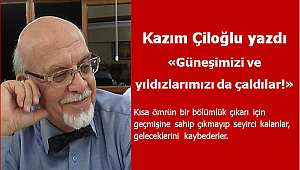 Güneşimizi ve yıldızlarımızı da çaldılar!