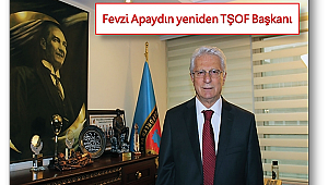 TŞOF Başkanı Fevzi Apaydın güven tazeledi