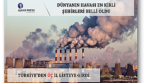 Ankara, İzmir ve İstanbul dünyanın en kirli şehirleri listesinde