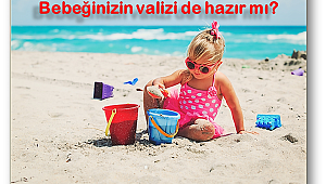 Bebeğinizle tatile çıkmaya hazır mısınız?