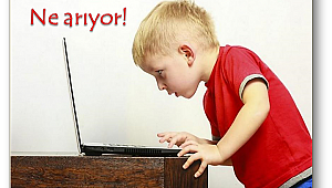 Çocuklar internette ne arıyor?