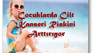 Çocuklarınızı güneş yanıklarından koruyun