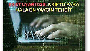 ESET uyarıyor: Kripto para hala en yaygın tehdit