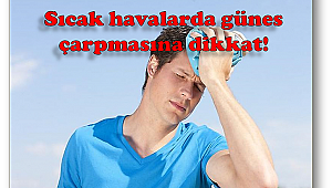 Güneş çarpmasına karşı ne tür önlemler alınabilir?