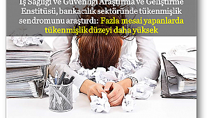İSGÜM, bankacılık sektöründe tükenmişlik sendromu sebeplerini araştırdı