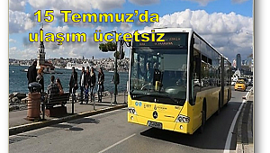 İstanbul'da 15 Temmuz günü ulaşım ücretsiz
