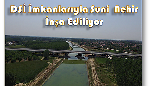 Kanal Edirne Projesi ile Meriç taşkınları son bulacak