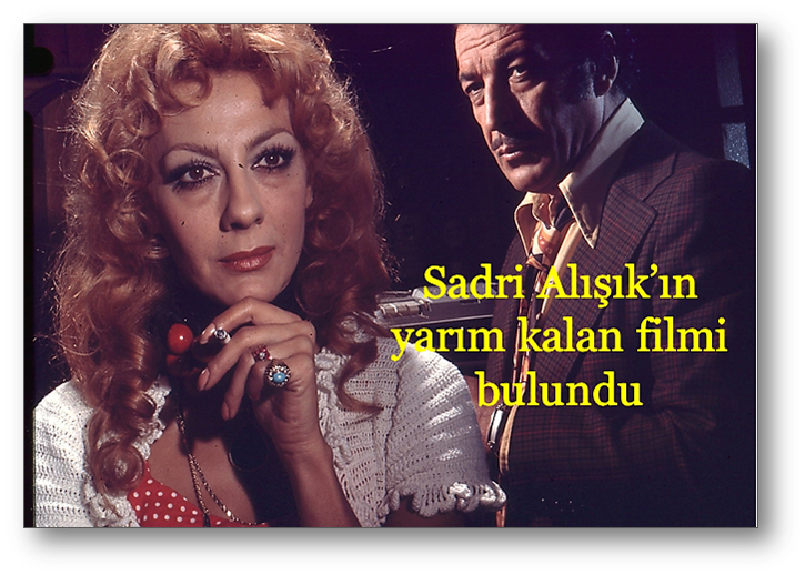 Sadri Alışık’ın yarım kalan filmi bulundu