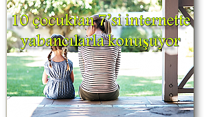 "Yabancılarla konuşma!" demek korumuyor!