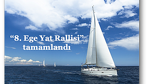“8. Ege Yat Rallisi” tamamlandı