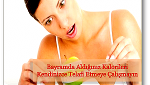 Bayramda alınan kalorileri telafi etmenin yolları