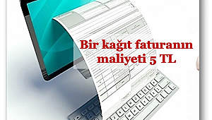 Bir kağıt faturanın maliyeti 5 TL