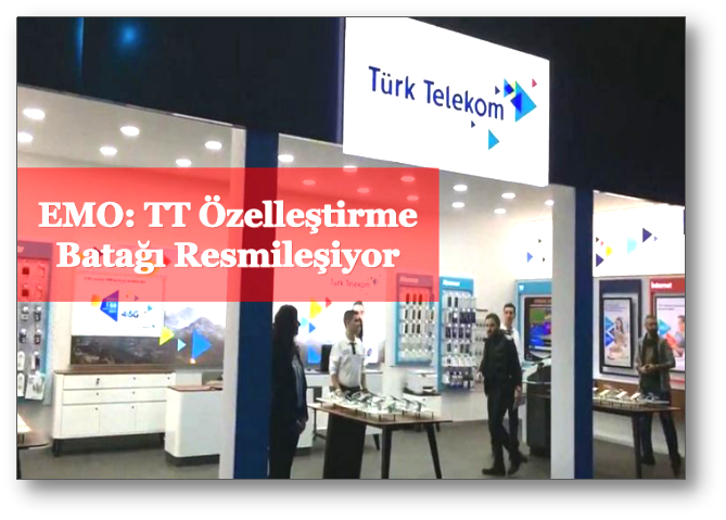 EMO: TT özelleştirme batağı resmileşiyor