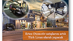 Ertex Otomotiv satışlarını artık Türk Lirası olarak yapacak