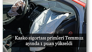 Kasko sigortası primleri Temmuz ayında 1 puan yükseldi