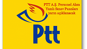 PTT A.Ş. Personel Alım Yazılı Sınav Puanları yarın açıklanacak