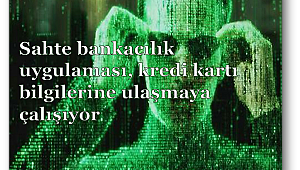 Sahte bankacılık uygulamalarına karşı dikkatli olun