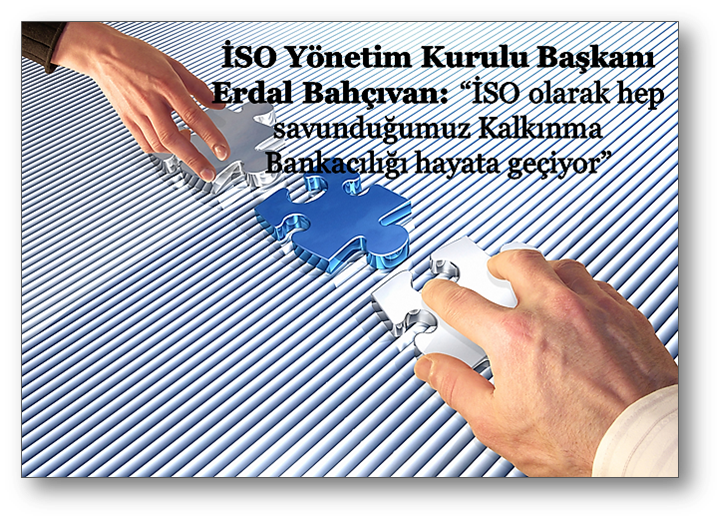 Sanayimiz açısından en önemlisi Kalkınma Bankacılığının hayata geçirilmesi