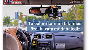 Taksilere kamera takılması özel hayata müdahaledir