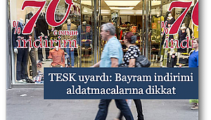 TESK uyardı: Bayram indirimi aldatmacalarına dikkat