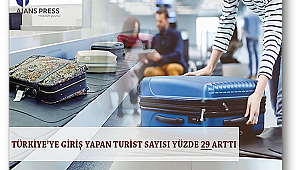 Türkiye’ye giriş yapan turist sayısı yüzde 29 arttı