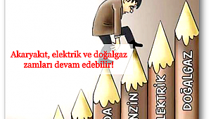Akaryakıt, elektrik ve doğalgaz zamları devam edebilir!