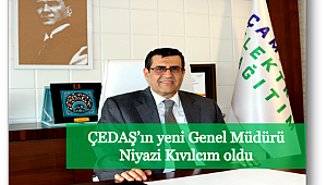 ÇEDAŞ’ın yeni Genel Müdürü Niyazi Kıvılcım oldu