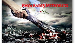EMO: Barış İstiyoruz!