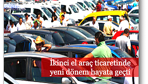 İkinci el araç ticaretinde yeni dönem hayata geçti