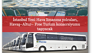 İstanbul Yeni Hava limanına yolcuları, Havaş–Altur– Free Turizm konsorsiyumu taşıyacak
