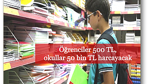 Öğrenciler 500 TL, okullar 50 bin TL harcayacak
