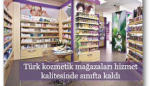 Türk kozmetik mağazaları hizmet kalitesinde sınıfta kaldı