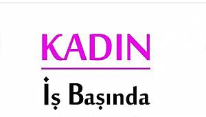 Kayıtlar devam ediyor: KADINLAR İş Başında