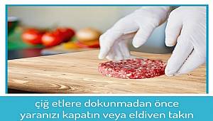 ÖNEMLİ: Çiğ ete dokunmadan önce yaranızı kapatın veya eldiven takın