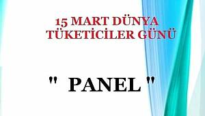 15 Mart Dünya Tüketiciler Günü vesilesiyle panel düzenleniyor