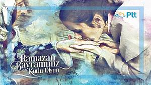 PTT'den Ramazan Bayramı ve Babalar Günü için