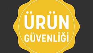 Ürün güvenliği sağlandığında, tüketicinin yaşam kalitesi artar
