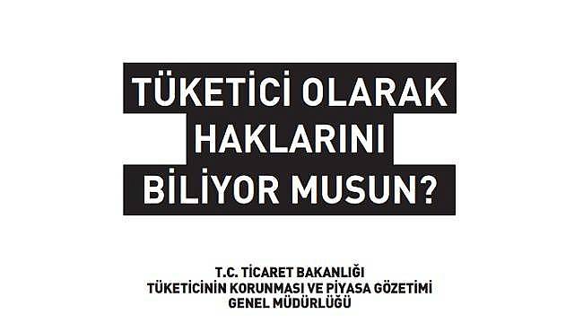 'Tüketici Olarak Haklarını Biliyor musun?'