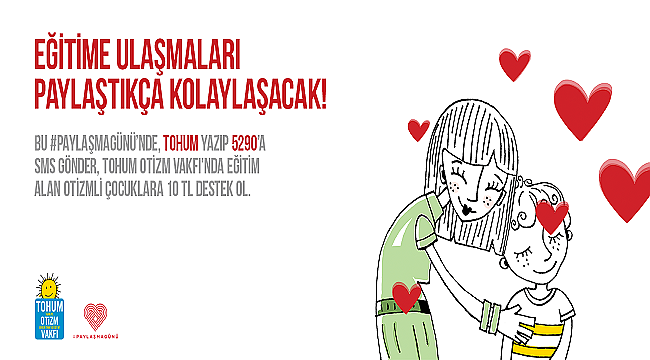 1 Aralık Paylaşma Günü'nde Otizmli Çocukların Eğitime Ulaşmaları Paylaştıkça Kolaylaşacak!