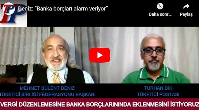 Deniz: “Banka borçları alarm veriyor”