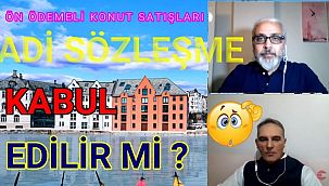 ÖN ÖDEMELİ KONUT SÖZLEŞMESİ ADİ SÖZLEŞME İLE KURULABİLİR Mİ?