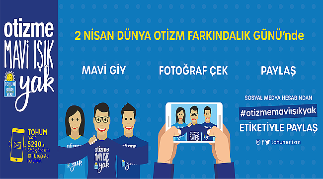 Tohum Otizm Vakfı'ndan 2 Nisan'da Otizme Mavi Işık Yak Çağrısı