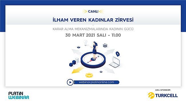 Turkcell Ana Sponsorluğundaki Platin Webinar'da İlham Veren Kadınlar Buluşuyor