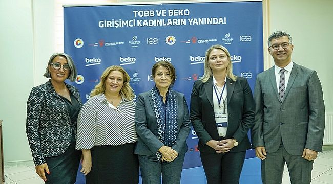 TOBB ve Beko Girişimci Kadınların Yanında Olmayı Sürdürüyor