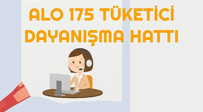 Tketici Danma Hatt - Alo 175'e hangi durumlarda bavurulabilir? -  GNCEL - TUKETC HABER AJANSI
