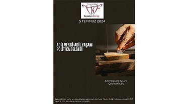 Tüketici Birliği Federasyonu - ''Adil Vergi-Adil Yaşam Vergi Reformu Politika Belgesi''