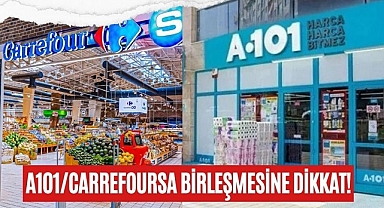 A101 - Carrefoursa birleşmesine dikkat!